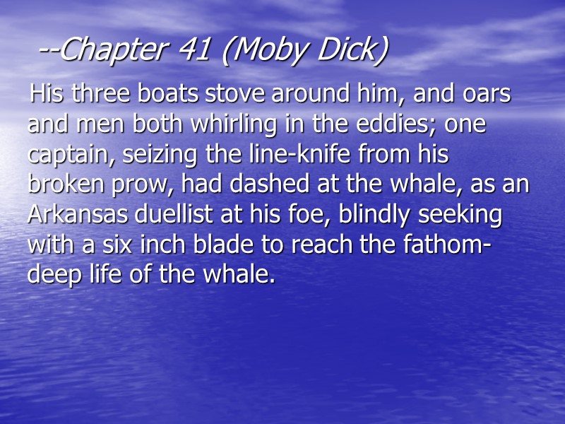 --Chapter 41 (Moby Dick)     His three boats stove around him,